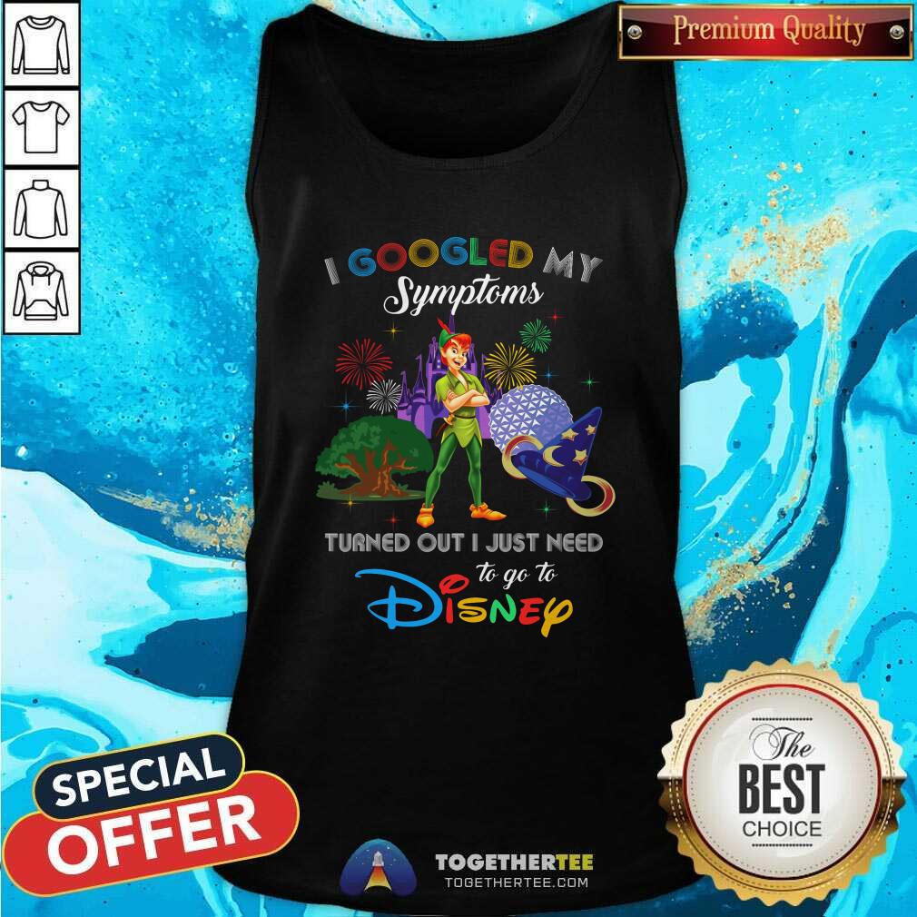 Awesome I Googled My Symtoms Disney Peter Pan Shirt