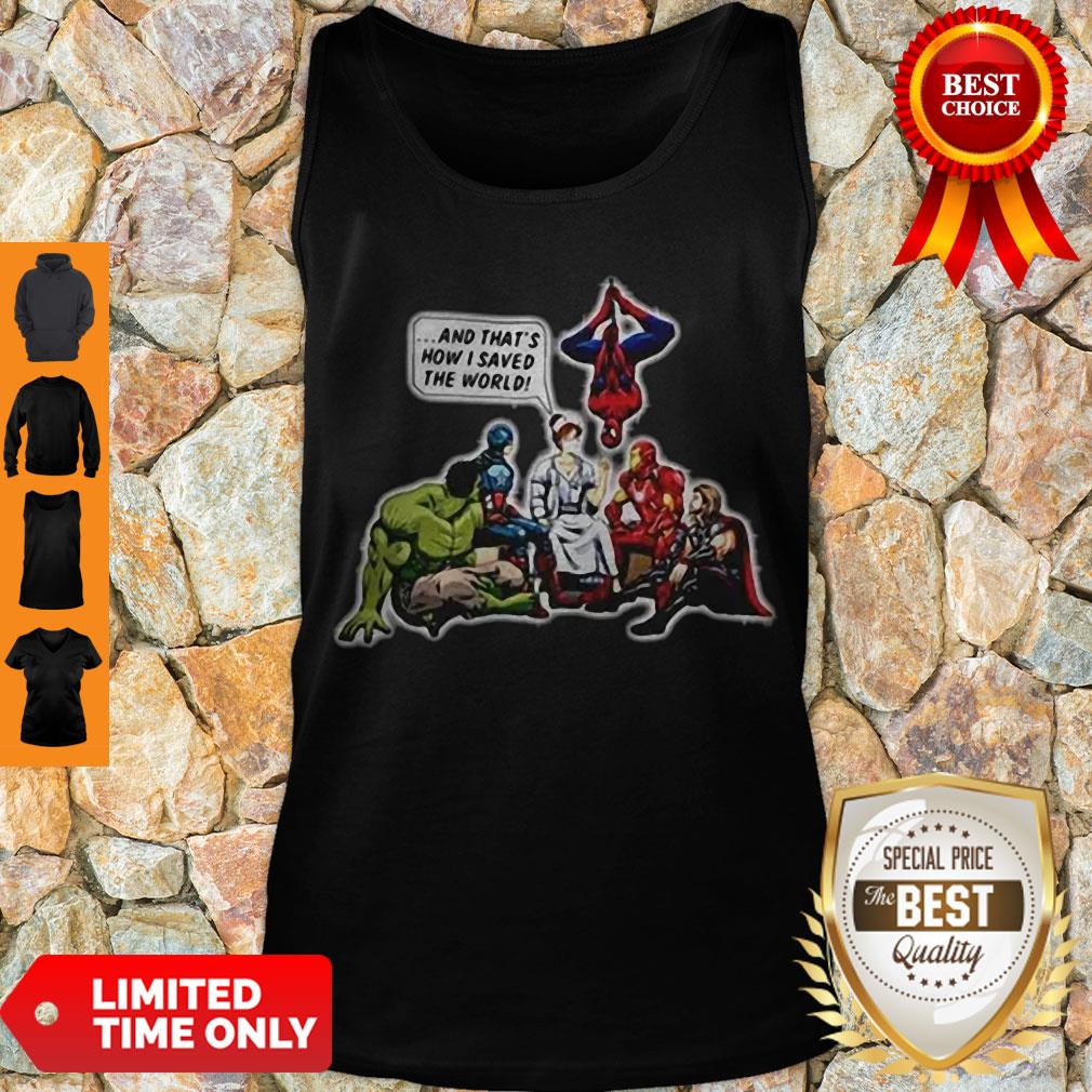 Awesome NURSE AND SUPERHEROES AND THATS HOW I SAVED THE WORLD Shirt