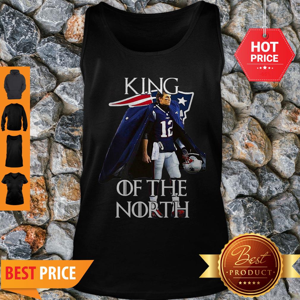 Awesome Tom Brady New England Patriots 12 King Of The North GOT Shirt