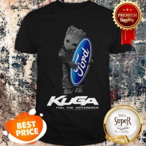 Official Baby Groot Hug Ford Logo Kuga Feel The Difference Shirt
