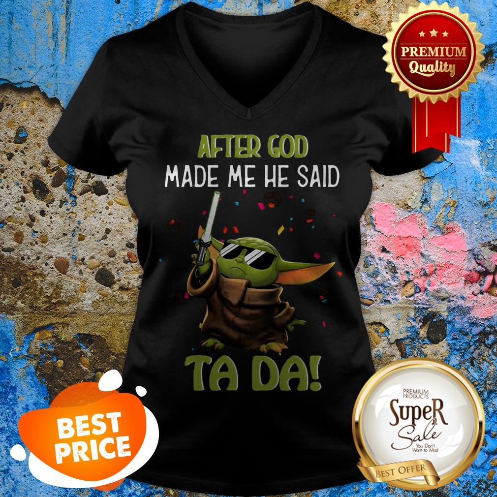 Baby Yoda After God Made Me He Said Ta Da Star Wars Shirt