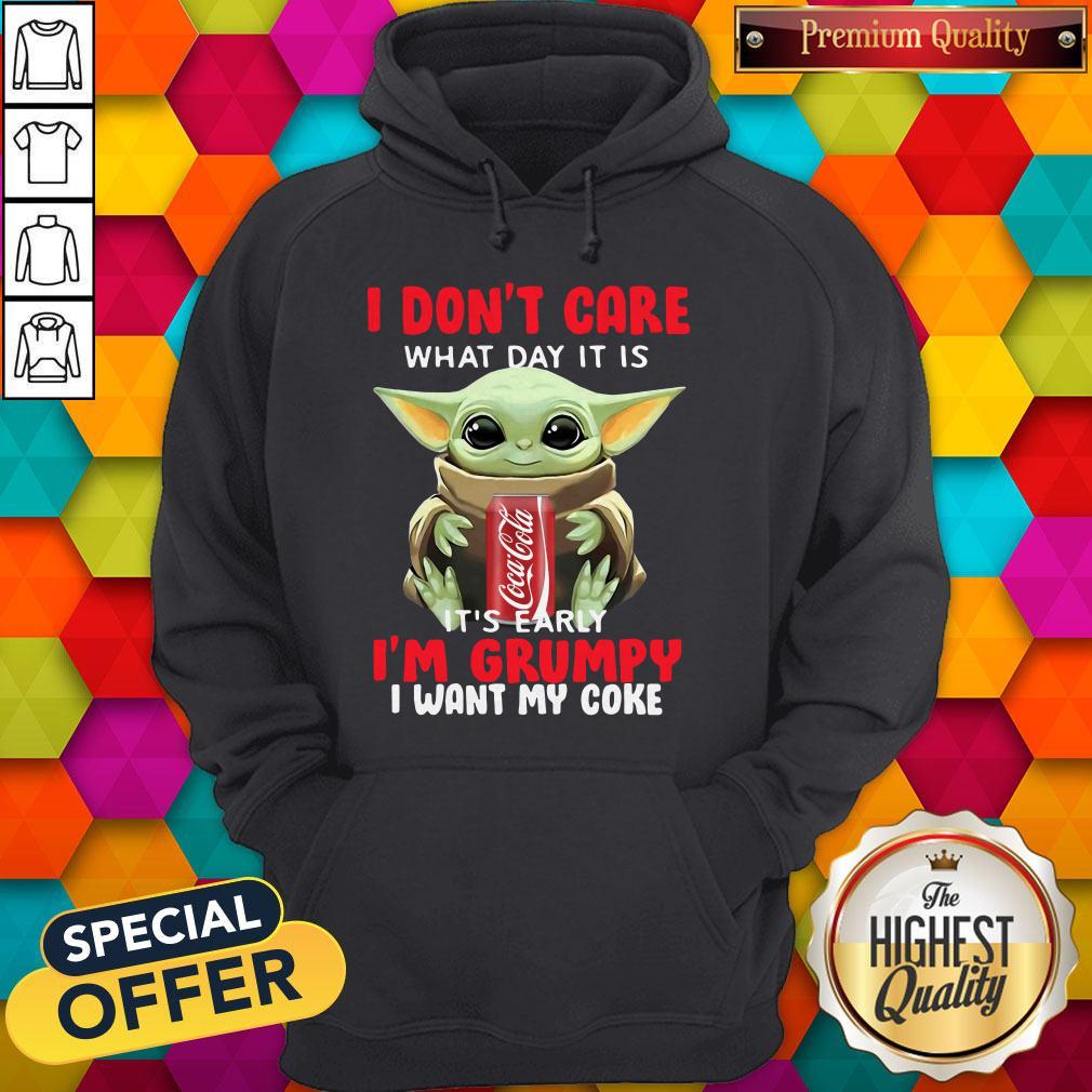 baby-yoda-i-dont-care-what-day-it-is-its-early-im-grumpy-i-want-coke-hoodie.jpg
