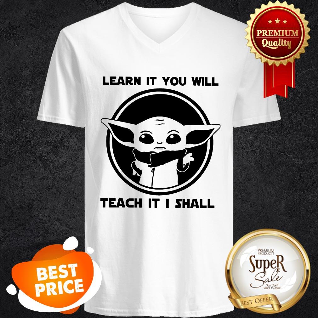 Baby Yoda Learn It You Will Teach It I Shall Shirt