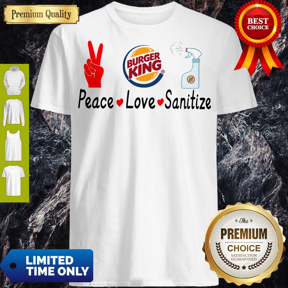 Burger King Peace Love Sanitize Shirt