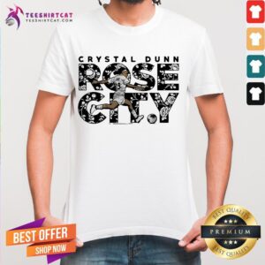 Happy Crystal Dunn Rose City Shirt