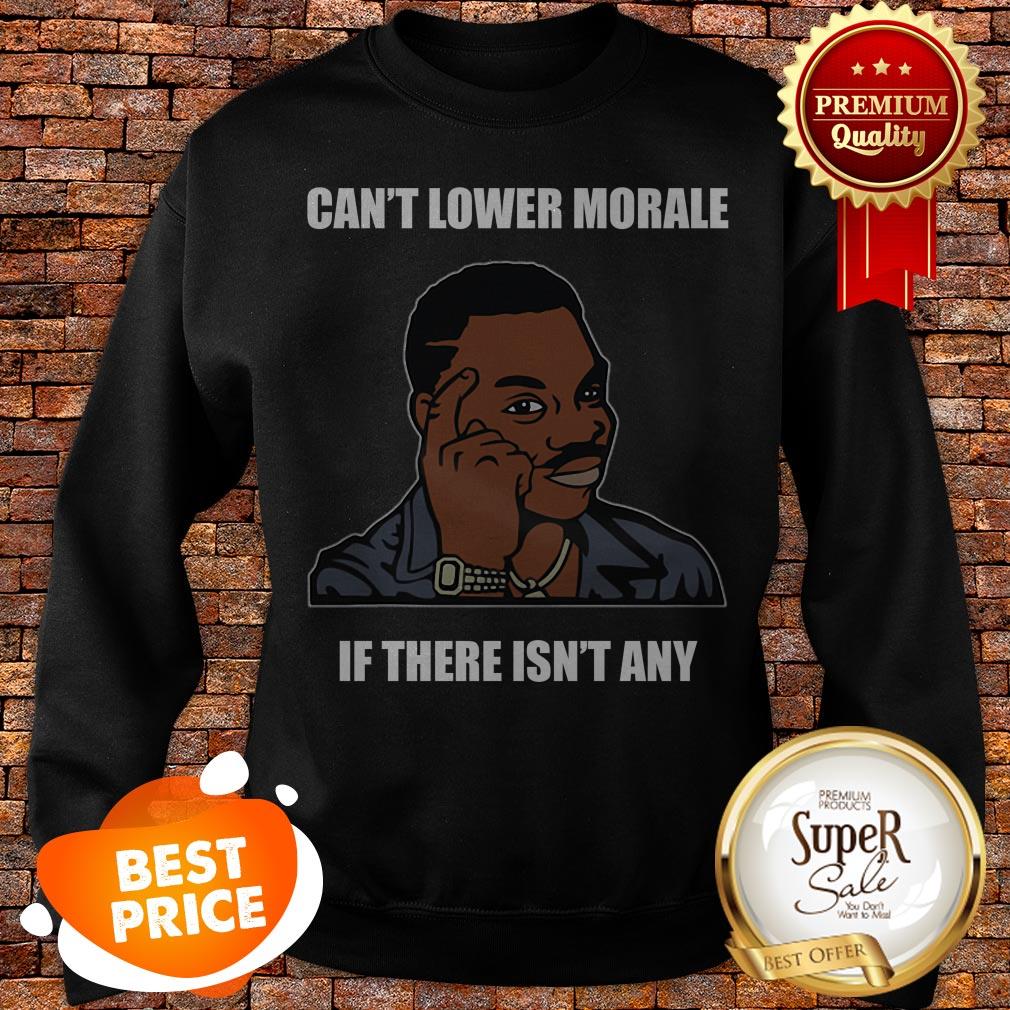 Can’t Lower Morale If There Isn’t Any Guy Touching Head Memes Shirt