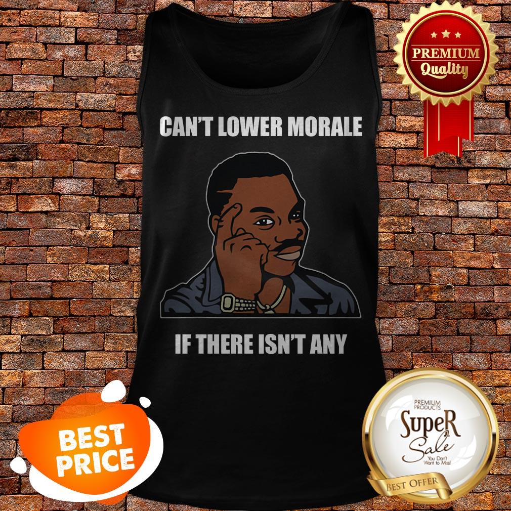 Can’t Lower Morale If There Isn’t Any Guy Touching Head Memes Shirt