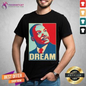 Pretty Martin Luther King Jr I Have A Dream Hope Style Portrait Shirt