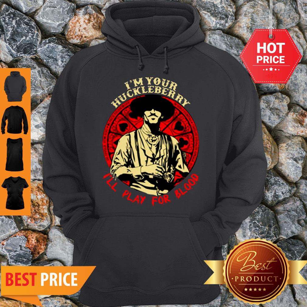 Doc Holliday I’m Your Huckleberry I’ll play For Blood Shirt