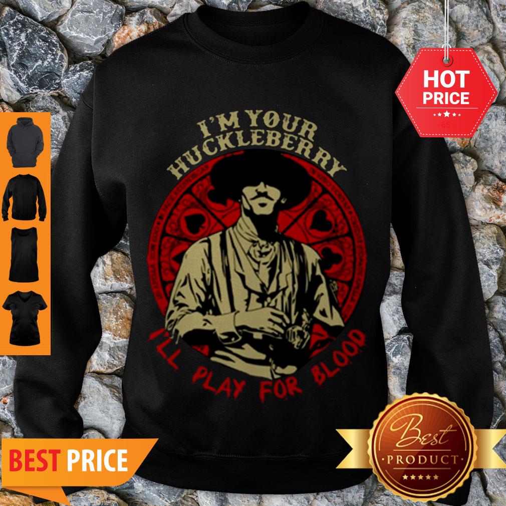Doc Holliday I’m Your Huckleberry I’ll play For Blood Shirt