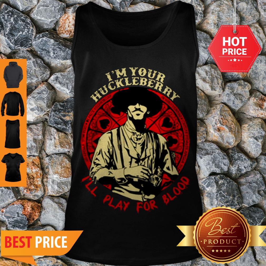 Doc Holliday I’m Your Huckleberry I’ll play For Blood Shirt
