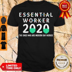 Funny Essential Worker COVID 19 2020 The Ones Are Modern Day Heroes Shirt