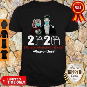 Nice Harley Quinn And Joker 2020 The Year When Shit Got Real Shirt