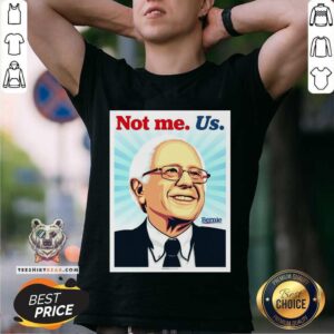 Cool Not Me Us Bernie Ernesto Yerena Montejano Shirt