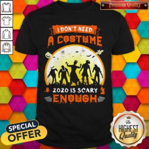 Good Halloween Nurse I Don't Need A Costume 2020 Is Scary Enough Sunset Shirt