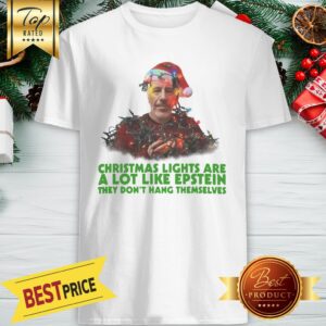 Official Jeffrey Epstein Christmas Lights Are A Lot Like Epstein They Don’t Hang Themselves Shirt