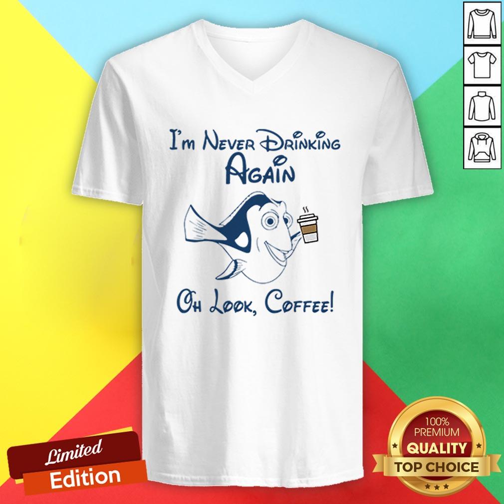 Forgetful Dory I’m Never Drinking Again Oh Look Coffee Shirt