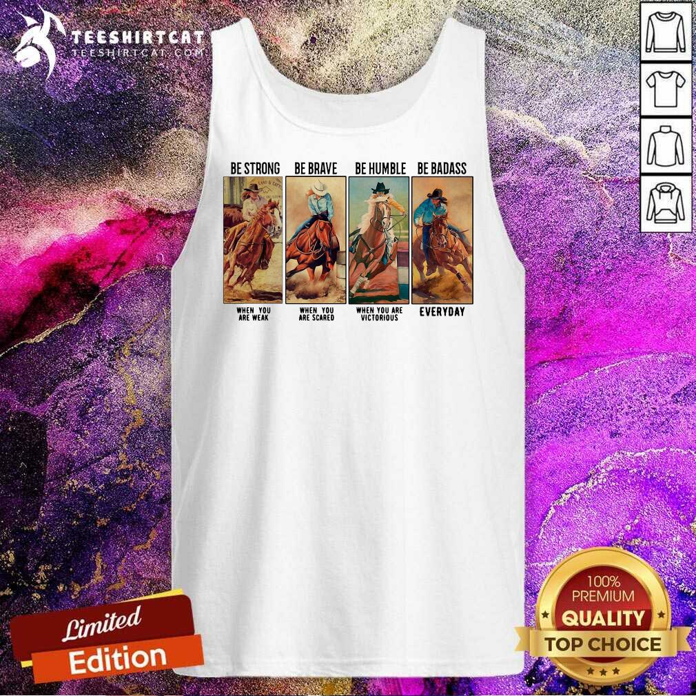Funny Horse Be Strong Be Brave Be Humble Be Badass Everyday Shirt