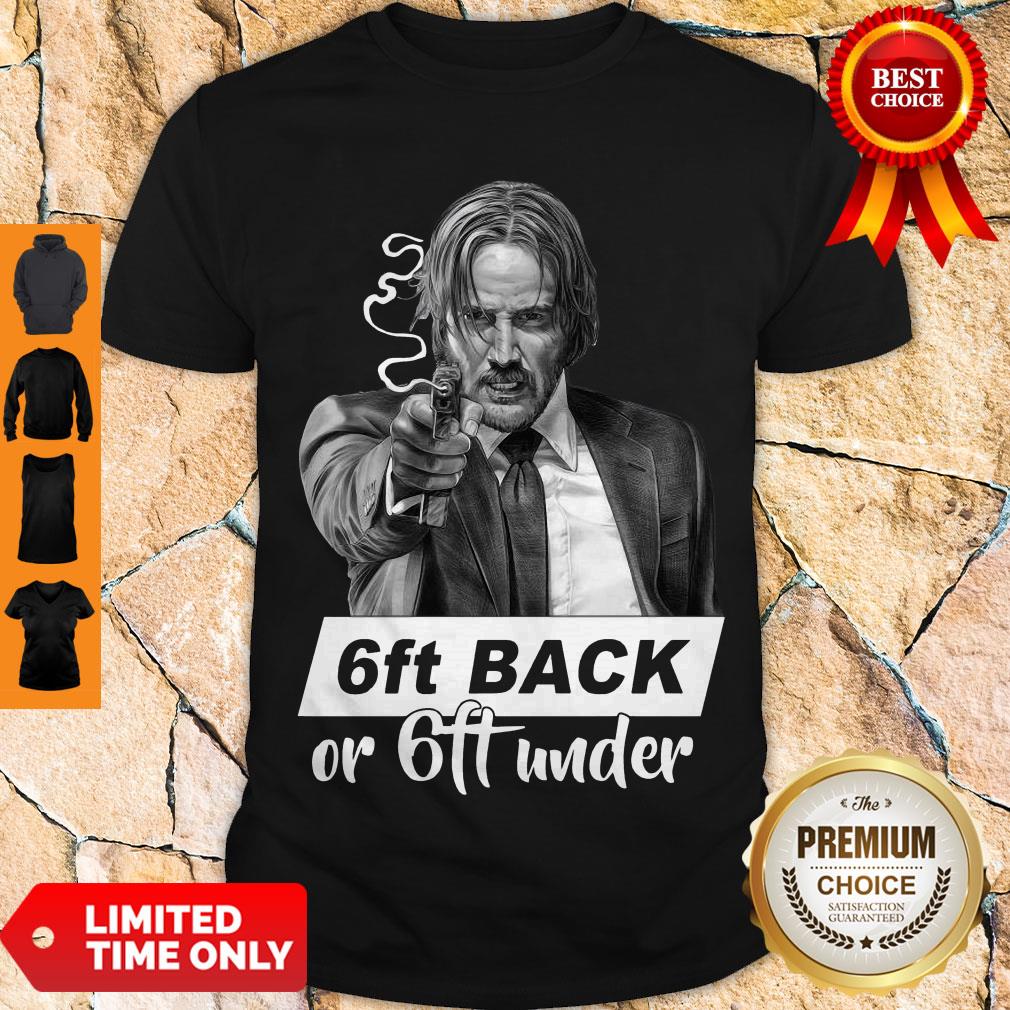 Funny John Wick 6ft Back Or 6ft Under Shirt