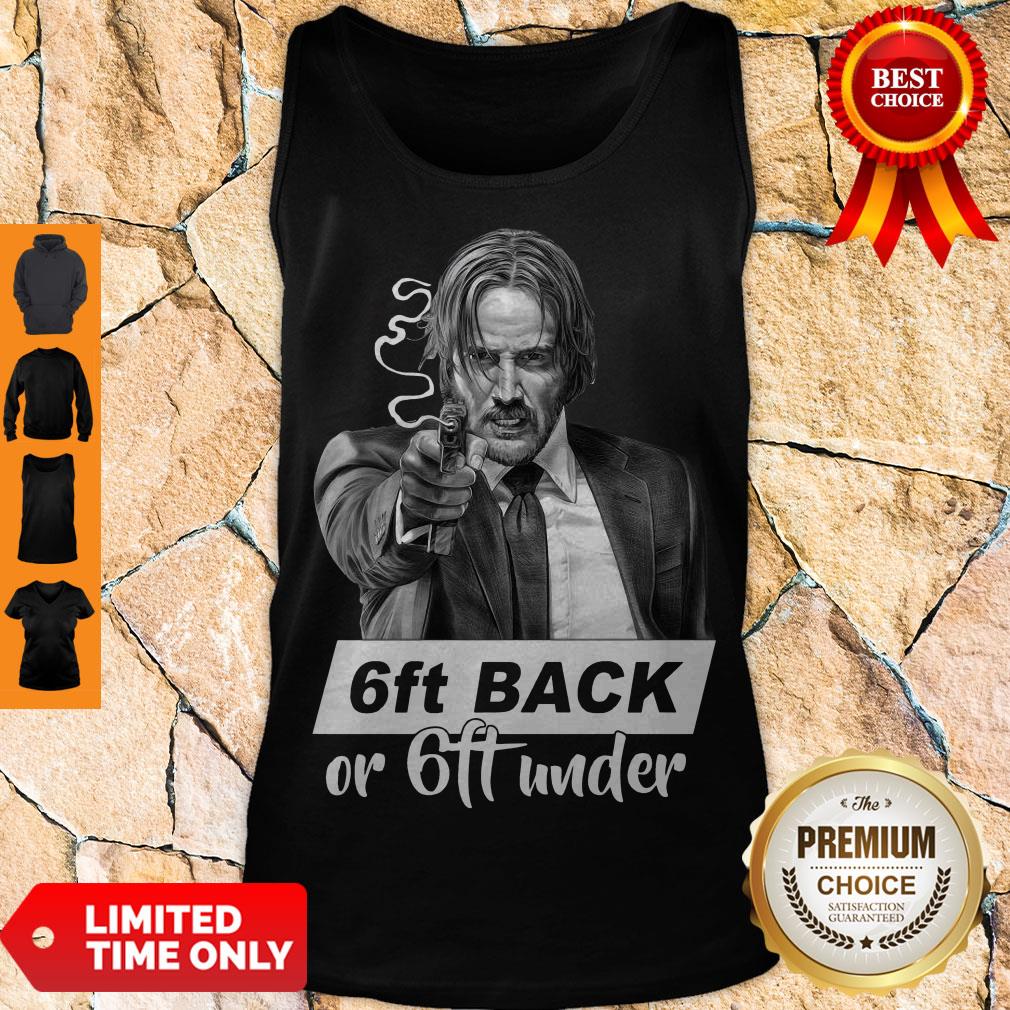 Funny John Wick 6ft Back Or 6ft Under Shirt