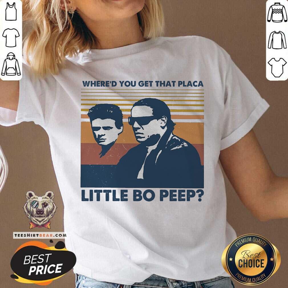 Funny Where’d You Get That Placa Little Bo Peep Vintage Shirt