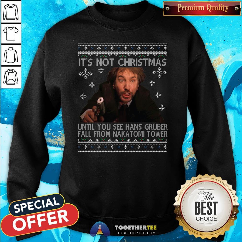 Good It’s Not Xmas Until Hans Gruber Falls From Nakatomi Plaza Shirt