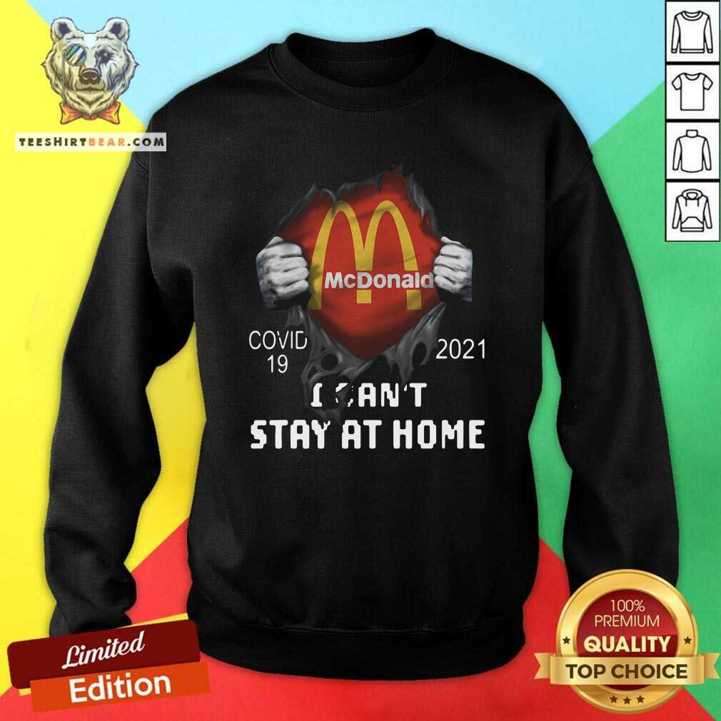 Good Mcdonald Inside Me Covid 19 2021 I Can Not Stay At Home Shirt