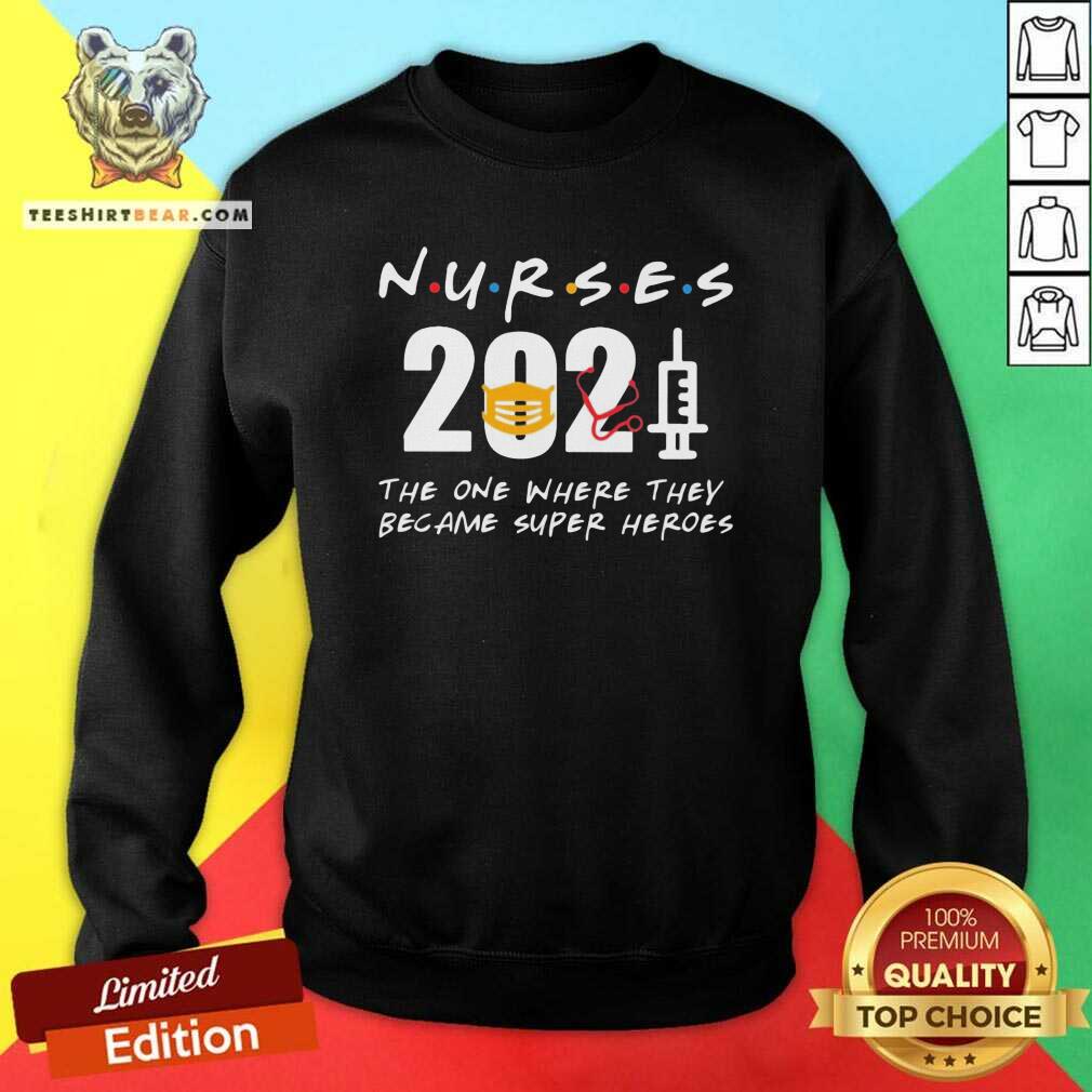 Good Nurses 2021 The One Where They Became SuperHeroes Shirt