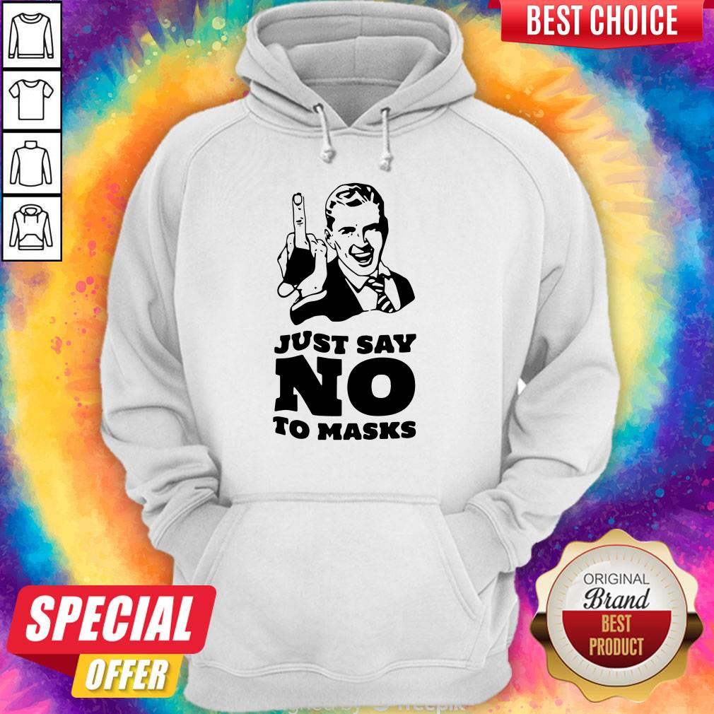 Good Quality We Like Just Say No To Masks Shirt