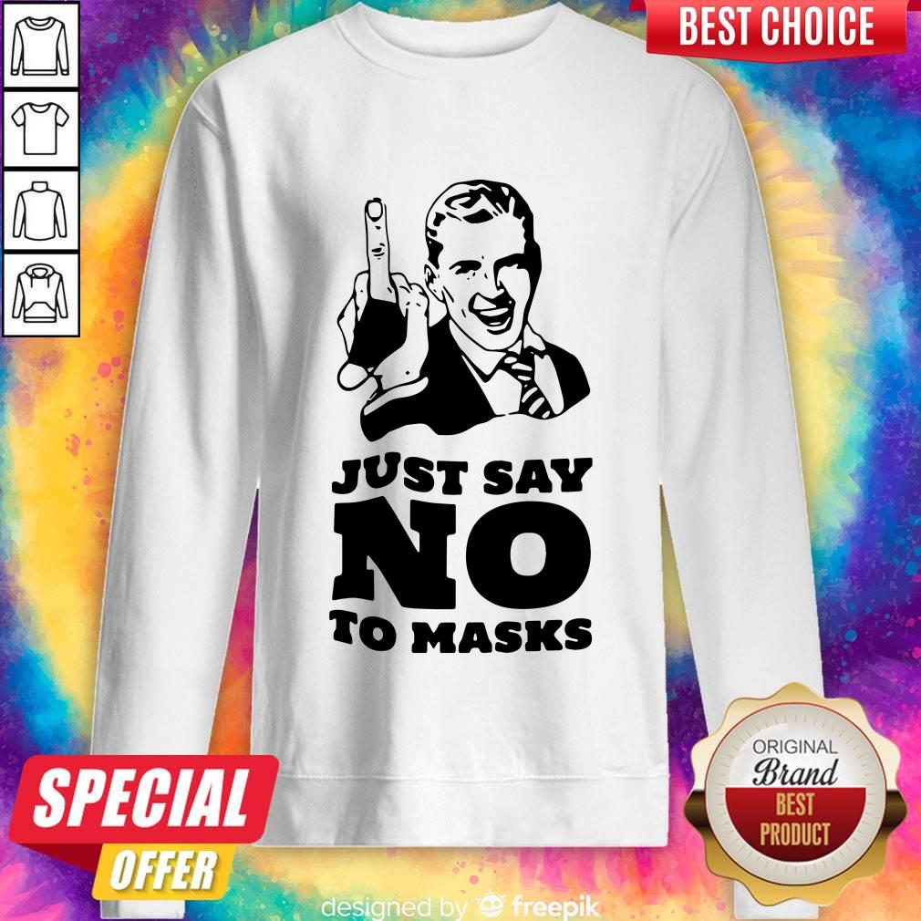 Good Quality We Like Just Say No To Masks Shirt