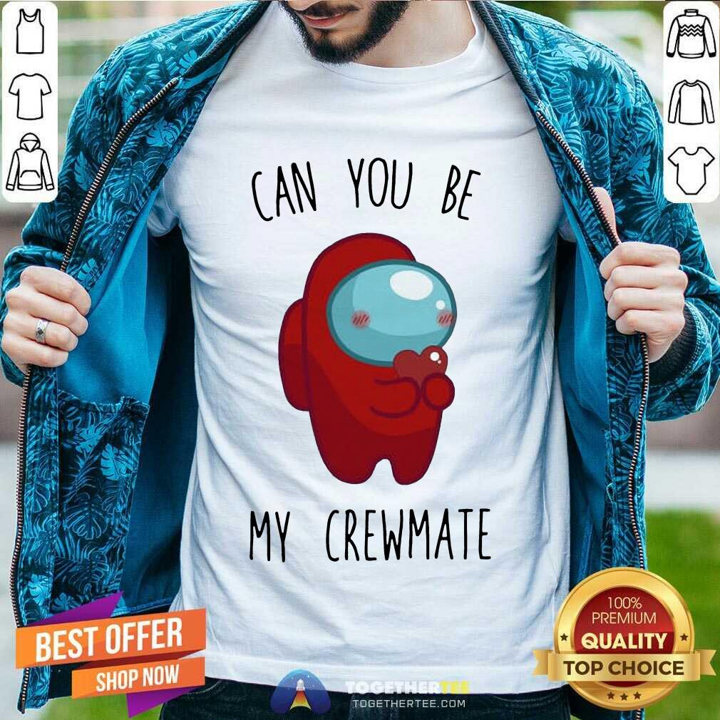 Great Imposter Among Us Can You Be My Crewmate Shirt