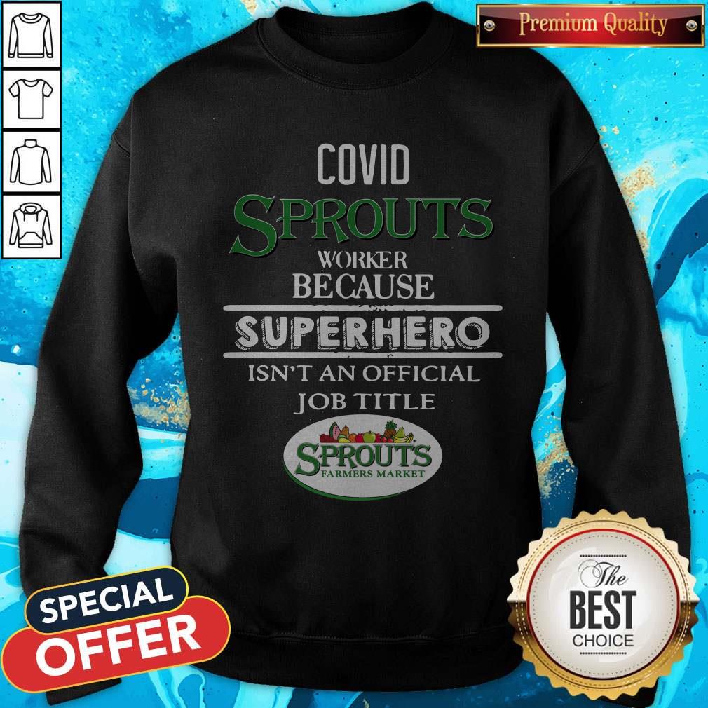 happy-covid-sprouts-farmer-market-worker-because-superhero-isnt-an-official-job-tile-sweatshirt.jpg