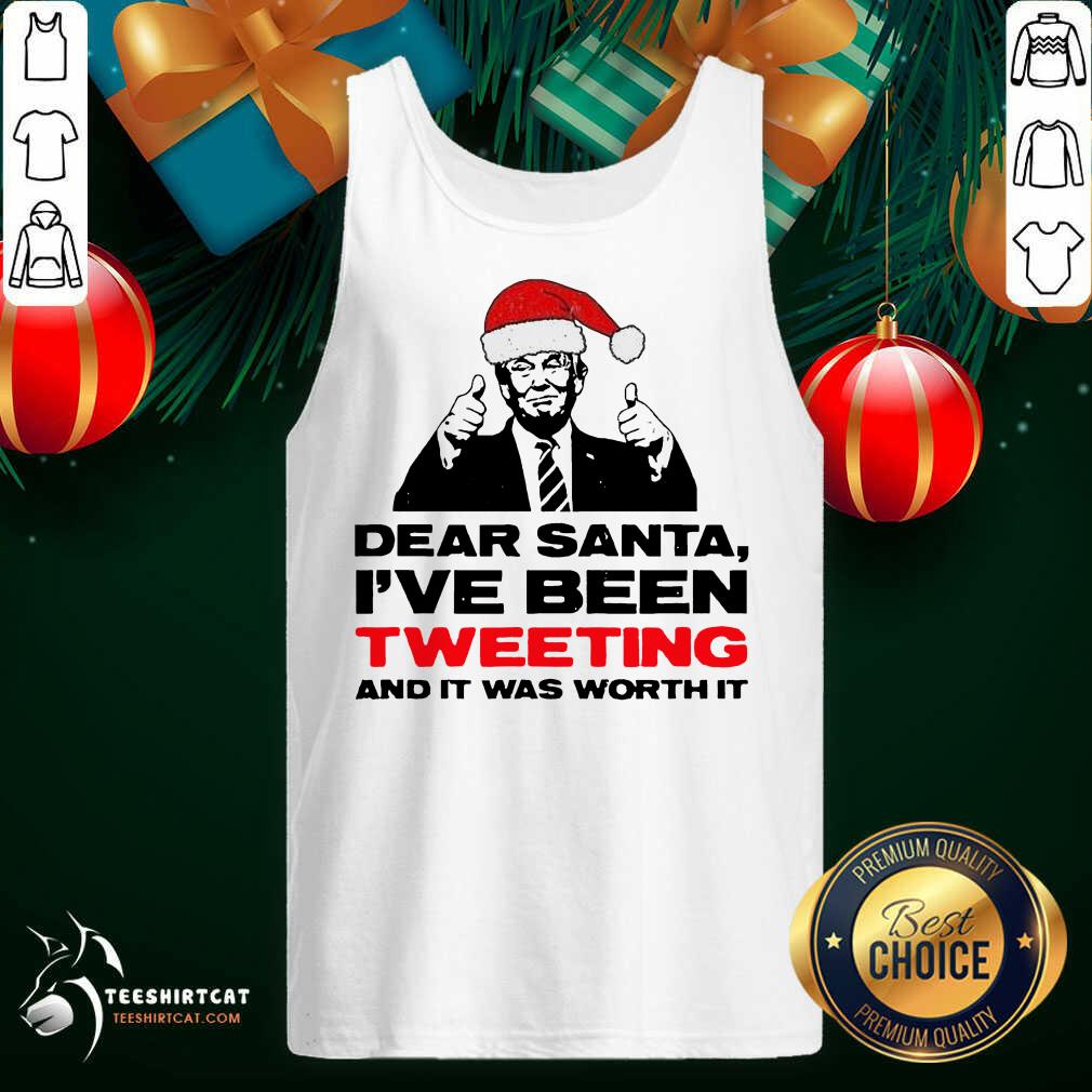 Happy Trump Dear Santa I’ve Been Tweeting And It Was Worth It Ugly Shirt