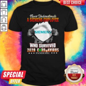 Never Underestimate A Siemens Employee Who Survive 2020 Coronavirus Pandemic Shirt