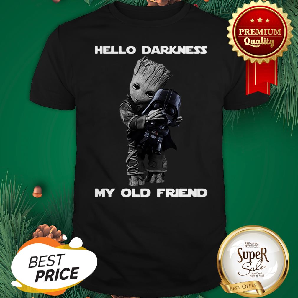 Hello Darkness My Old Friend Baby Groot Hugs Darth Vader Shirt
