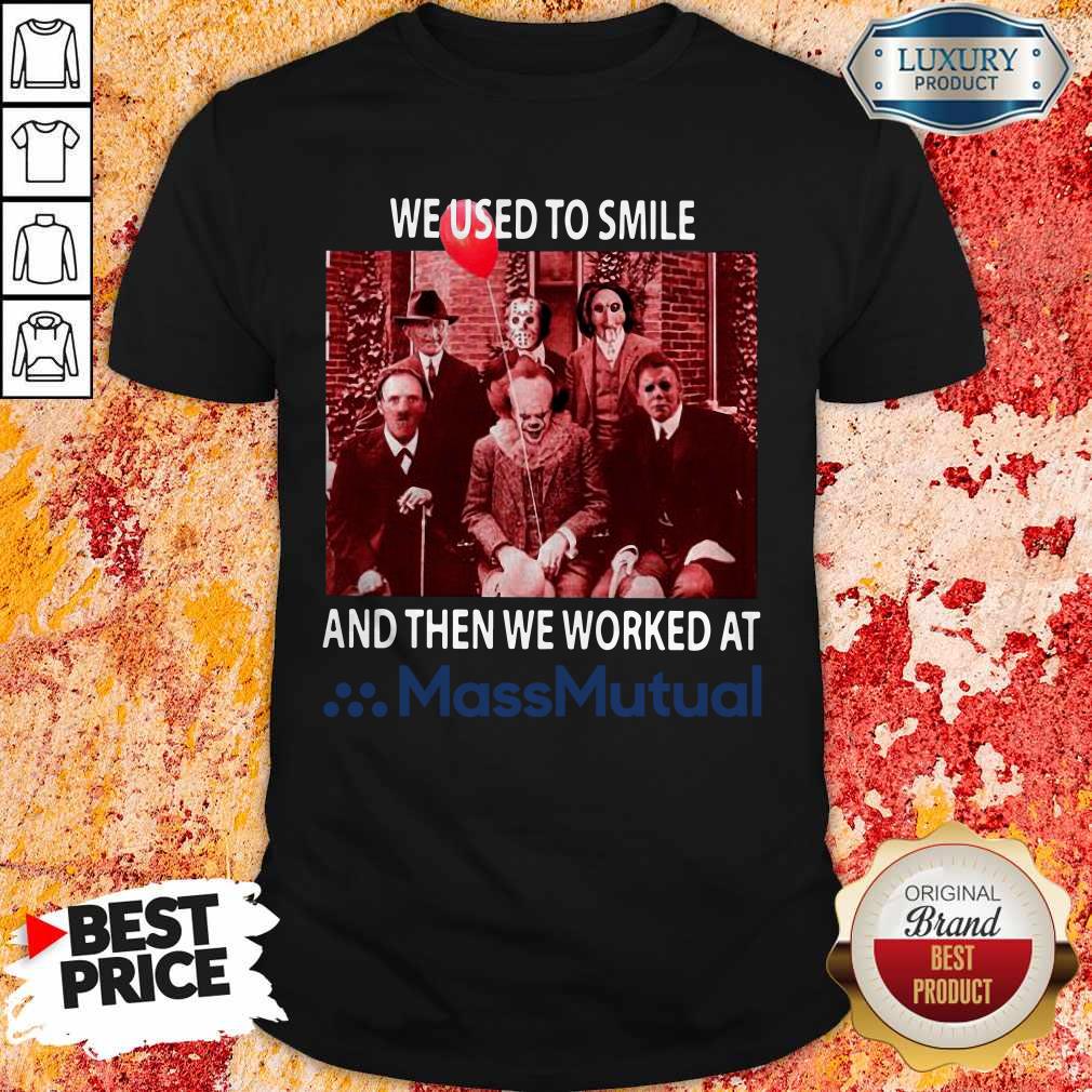 Horror Characters We Used To Smile And Then We Worked At Massmutual Shirt