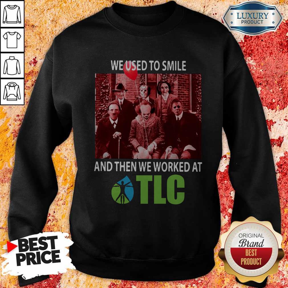 Horror Characters We Used To Smile And Then We Worked At TLC Shirt