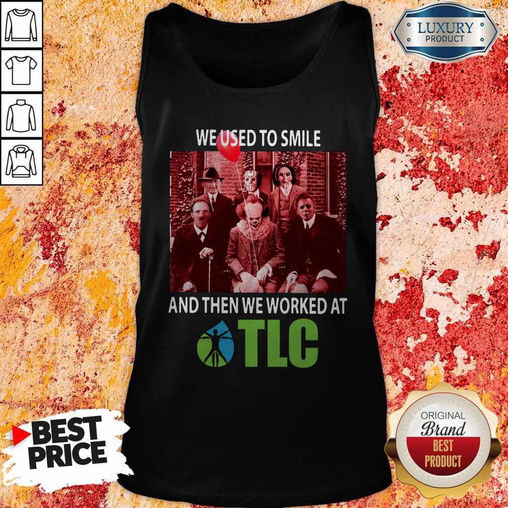 Horror Characters We Used To Smile And Then We Worked At TLC Shirt