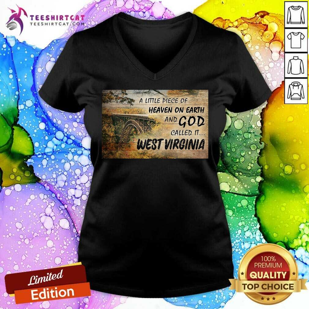 Hot A Little Piece Of Heaven On Earth And God Called It West Virginia Shirt