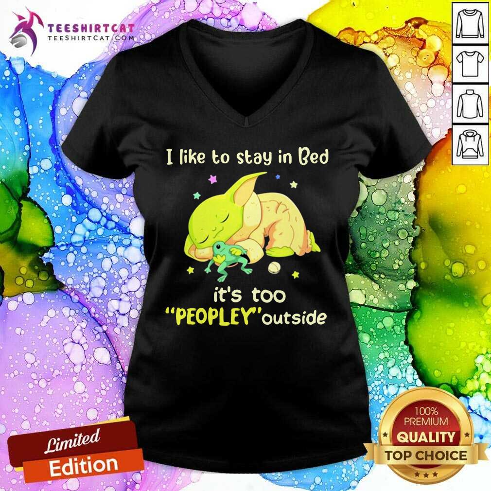 Hot I Like To Stay In Bed It’s Too People Outside Yoda Sleeping Shirt