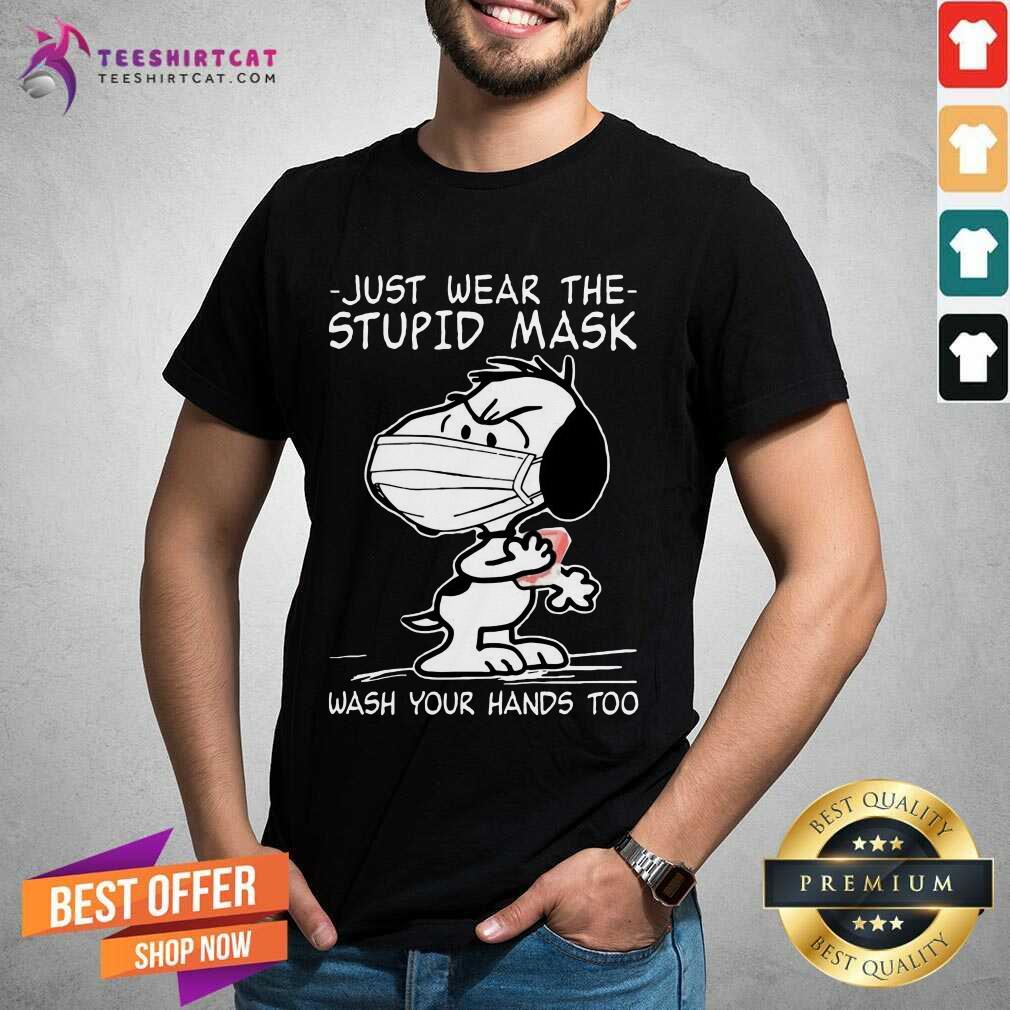 Hot Snoopy Face Mask Just Wear The Stupid Mask Wash Your Hands Too Shirt