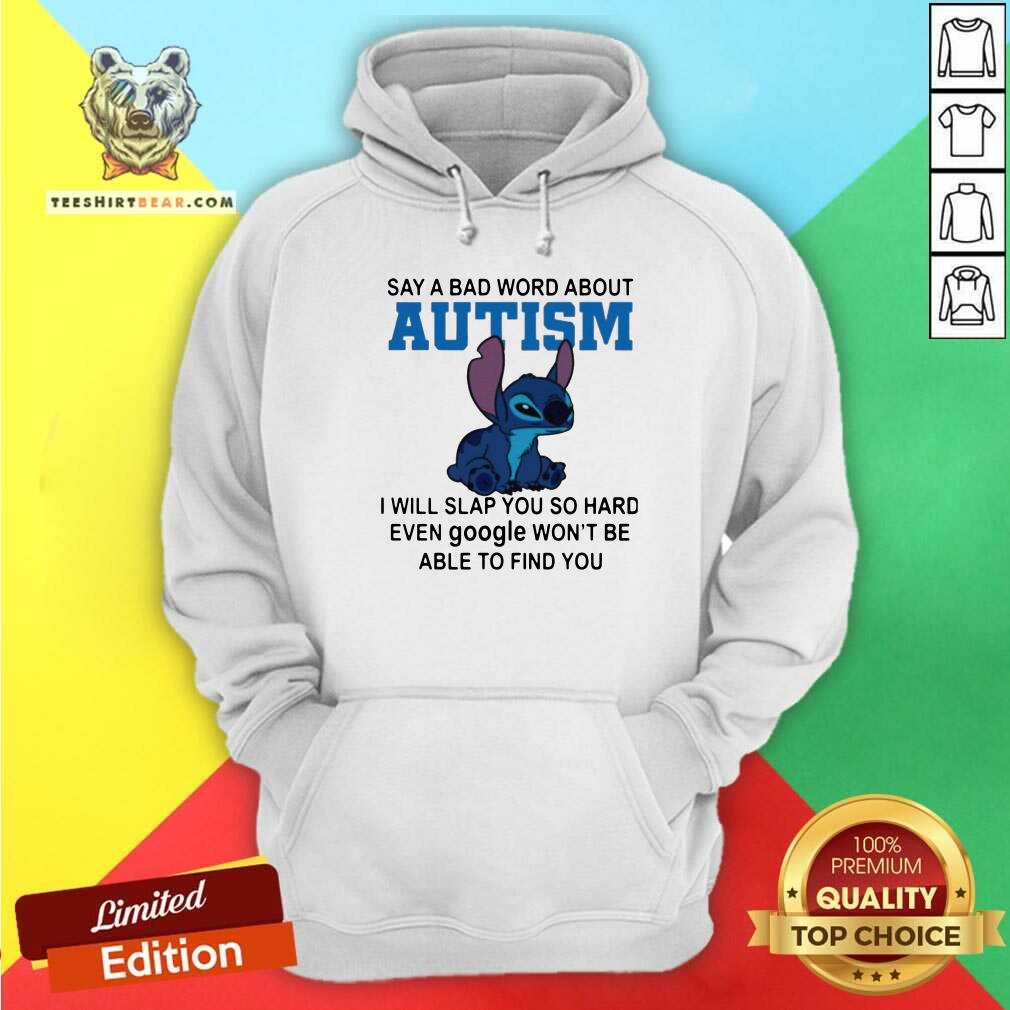 Hot Stitch Say A Bad Word About Autism I Will Slap You So Hard Shirt