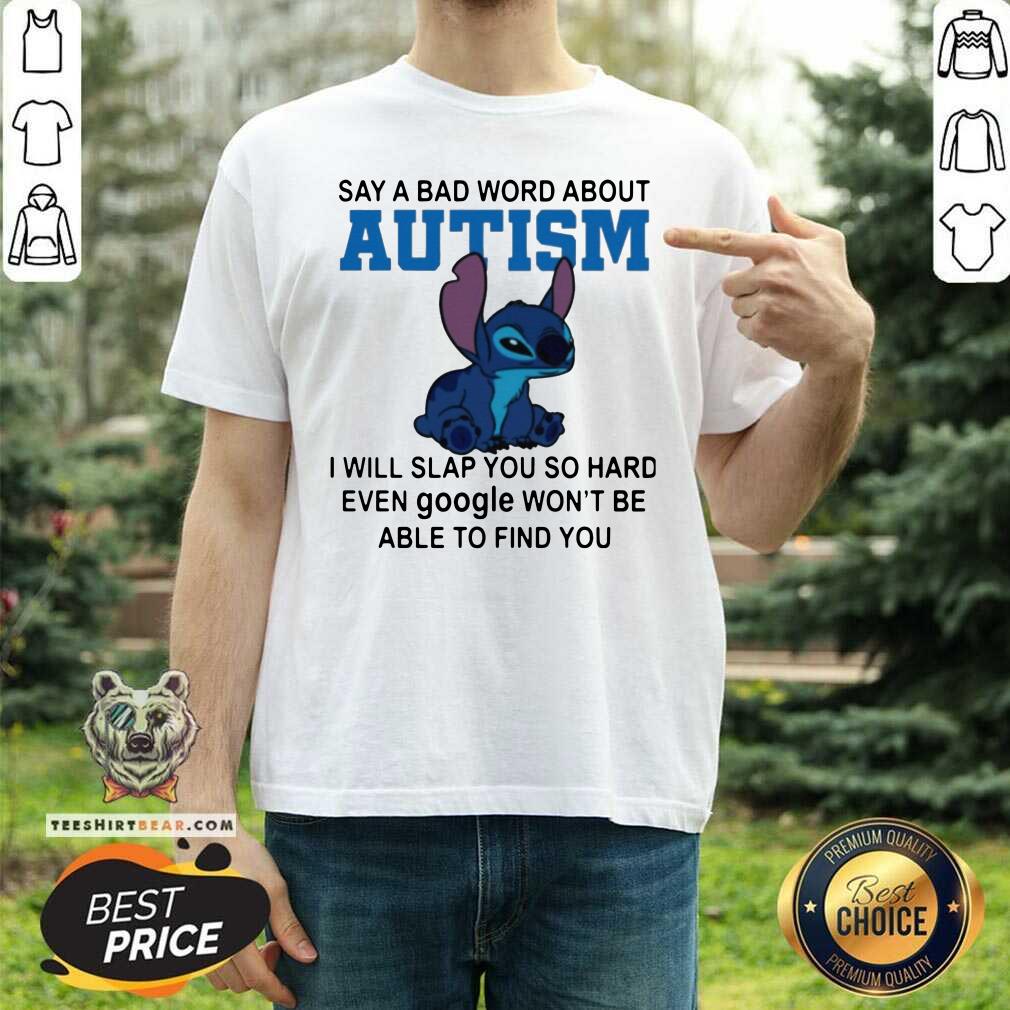 Hot Stitch Say A Bad Word About Autism I Will Slap You So Hard Shirt