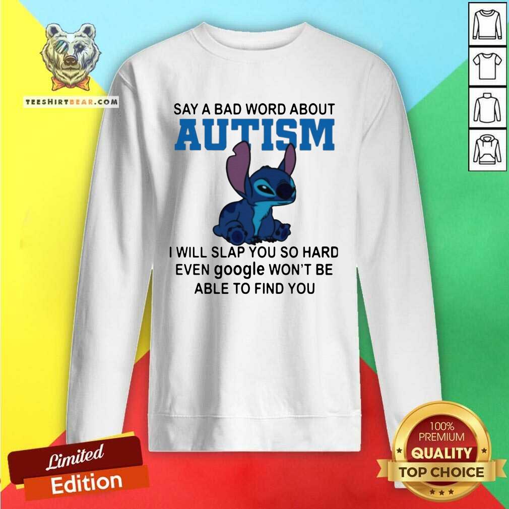 Hot Stitch Say A Bad Word About Autism I Will Slap You So Hard Shirt