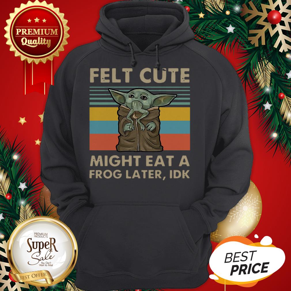 Hot Vintage Baby Yoda Felt Cute Might Eat A Frog Later Idk Shirt