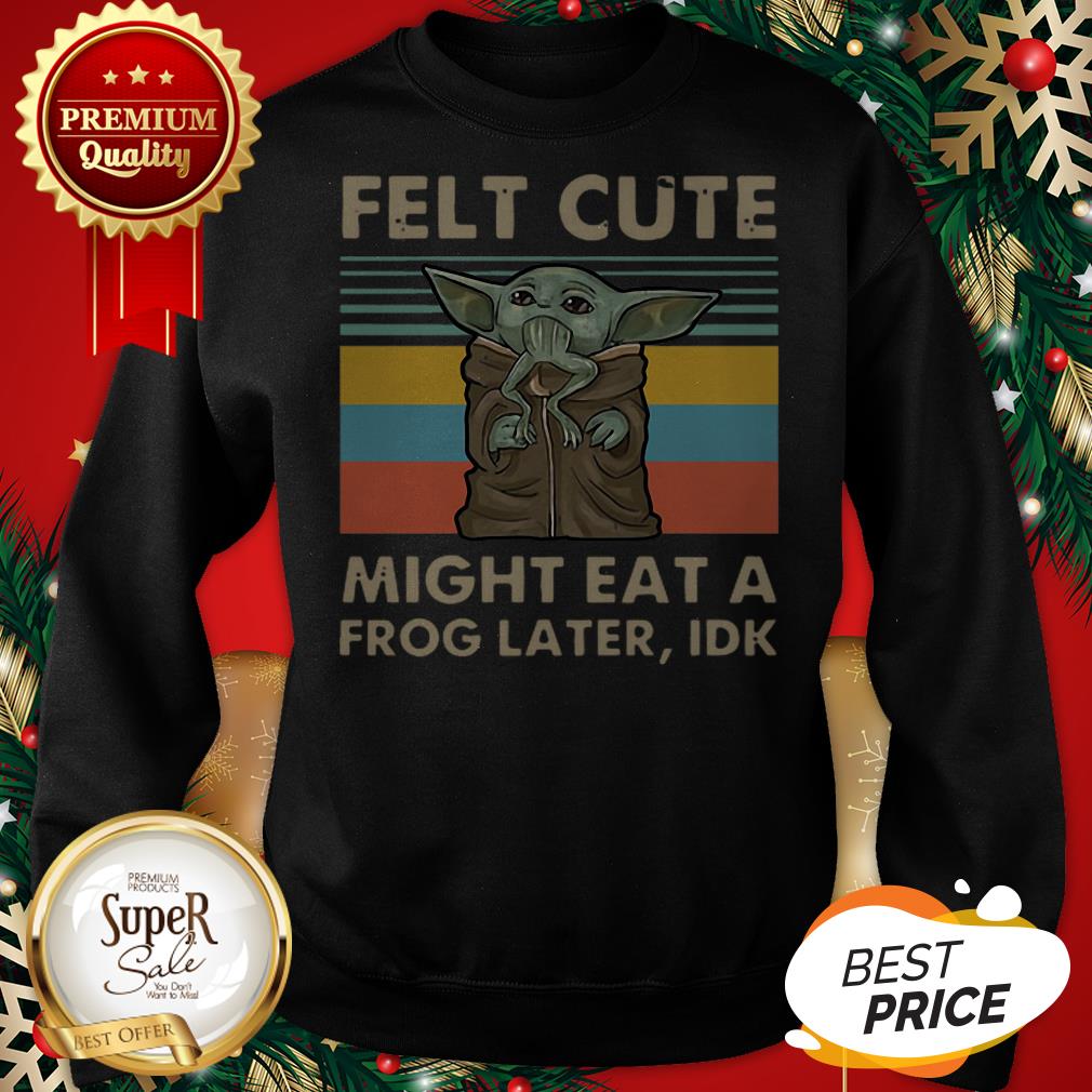 Hot Vintage Baby Yoda Felt Cute Might Eat A Frog Later Idk Shirt