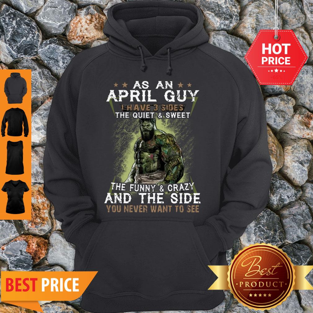 hulk-as-an-april-guy-the-quiet-sweet-the-funny-crazy-and-the-side-hoodie.jpg