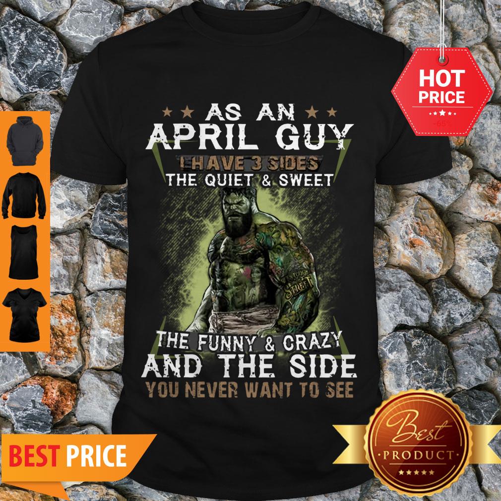 hulk-as-an-april-guy-the-quiet-sweet-the-funny-crazy-and-the-side-shirt.jpg