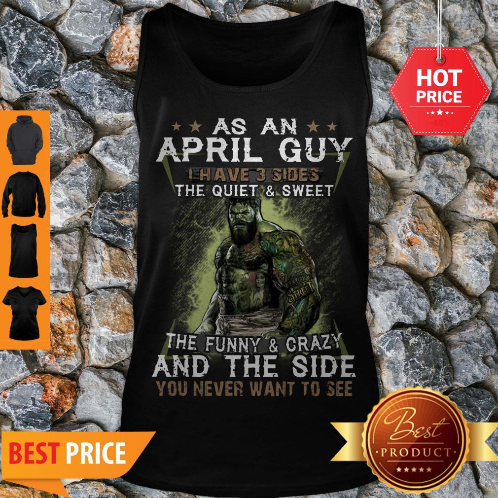 hulk-as-an-april-guy-the-quiet-sweet-the-funny-crazy-and-the-side-tank-top.jpg
