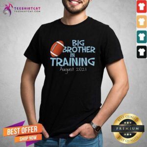 Nice Big Brother In Training August 2021 Shirt